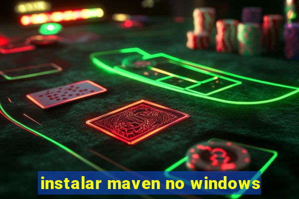 instalar maven no windows